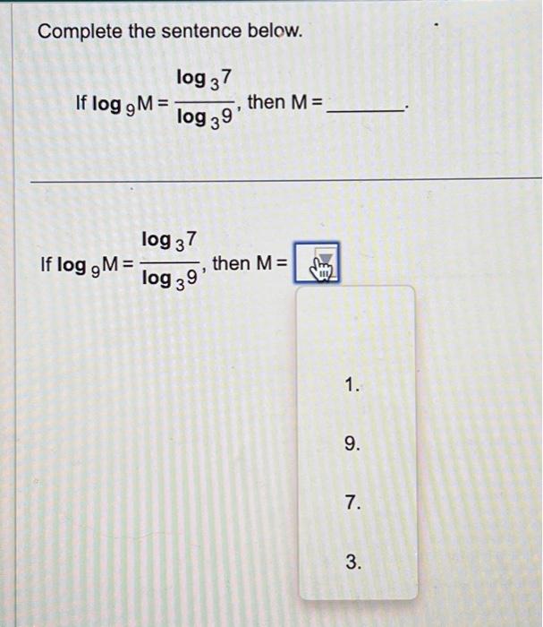 Solved Complete the sentence below. log 37 If log 9M= log | Chegg.com