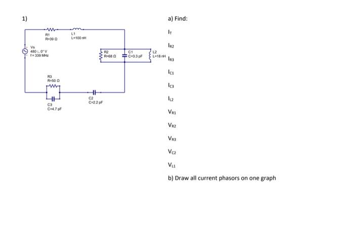Solved 1) a) Find: b) Draw all current phasors on one graph | Chegg.com