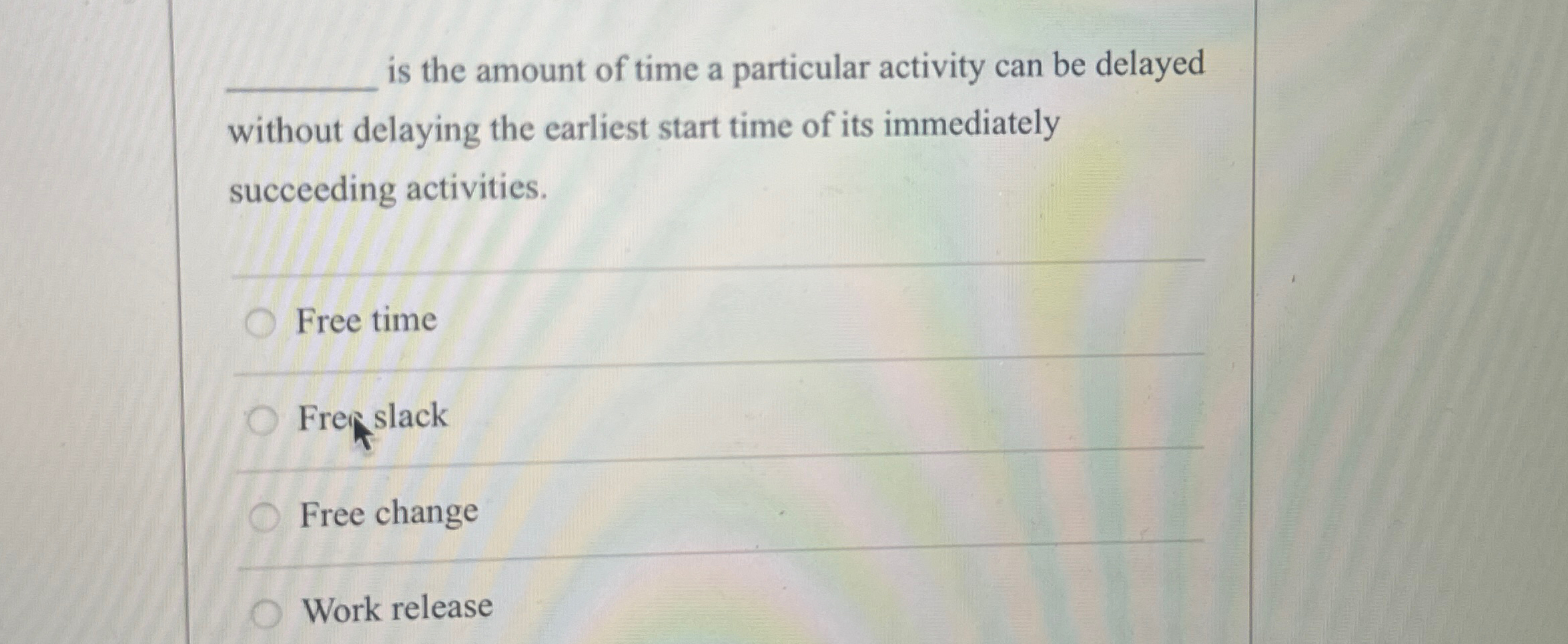 Solved is the amount of time a particular activity can be | Chegg.com