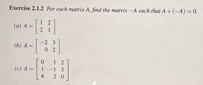 Solved Exercise 2.1.2 For each matrix A, find the matrix −A | Chegg.com