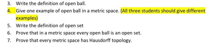 Solved 3. Write the definition of open ball. 4. Give one | Chegg.com