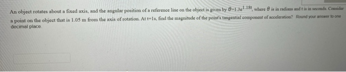 Solved An object rotates about a fixed axis, and the angular | Chegg.com