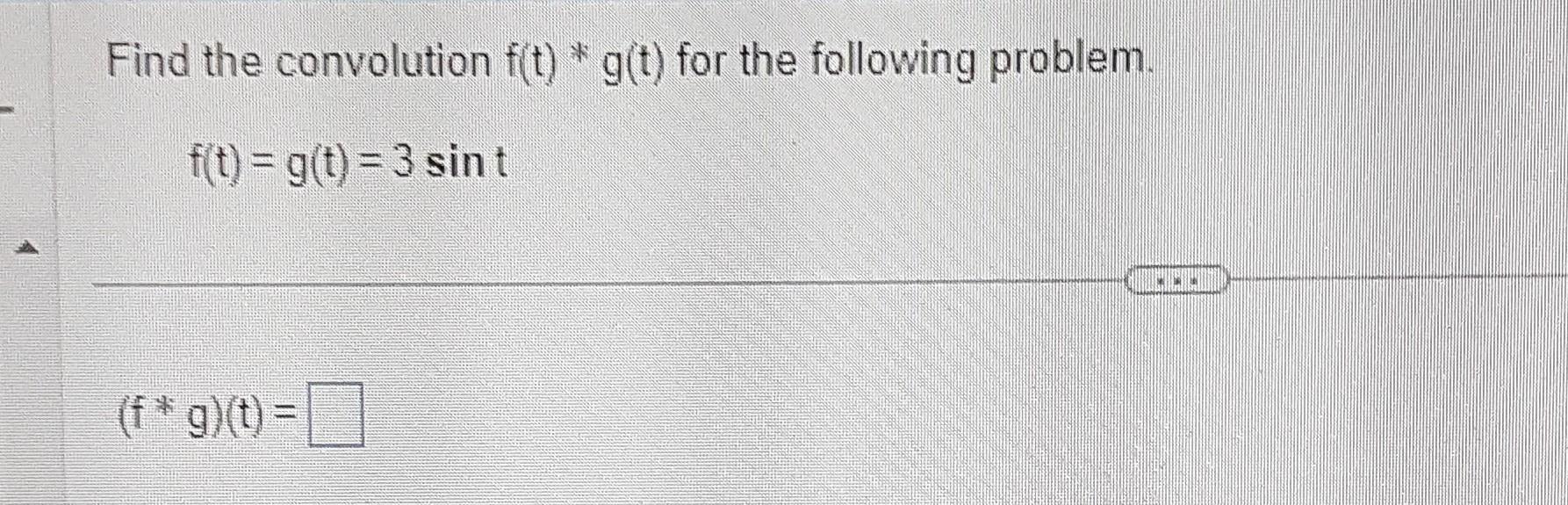 Solved Find The Convolution F T ∗g T For The Following