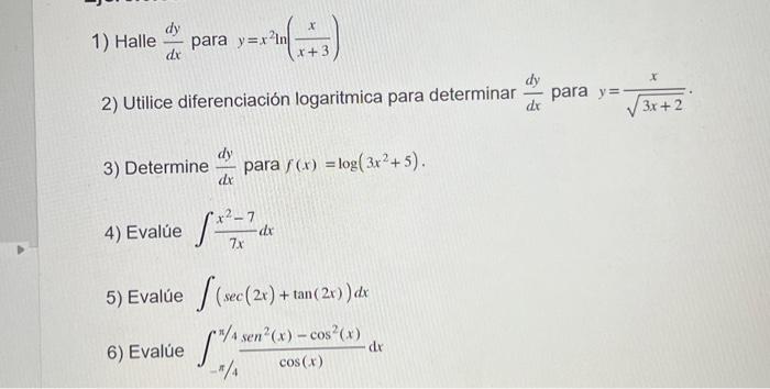 1) Halle \( \frac{d y}{d x} \) para \( y=x^{2} \ln \left(\frac{x}{x+3}\right) \) 2) Utilice diferenciación logaritmica para d