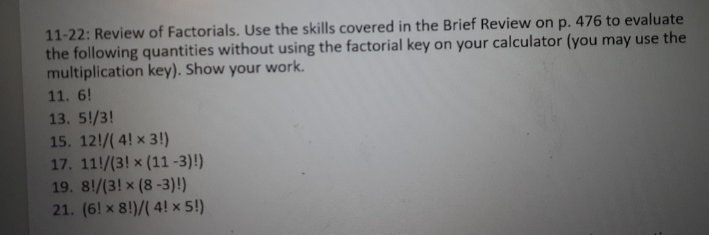 Solved 11-22: Review of Factorials. Use the skills covered | Chegg.com