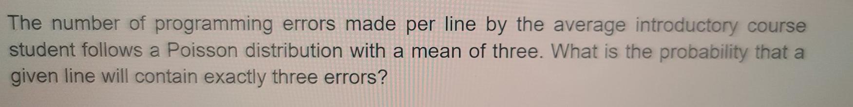 Solved The number of programming errors made per line by the | Chegg.com