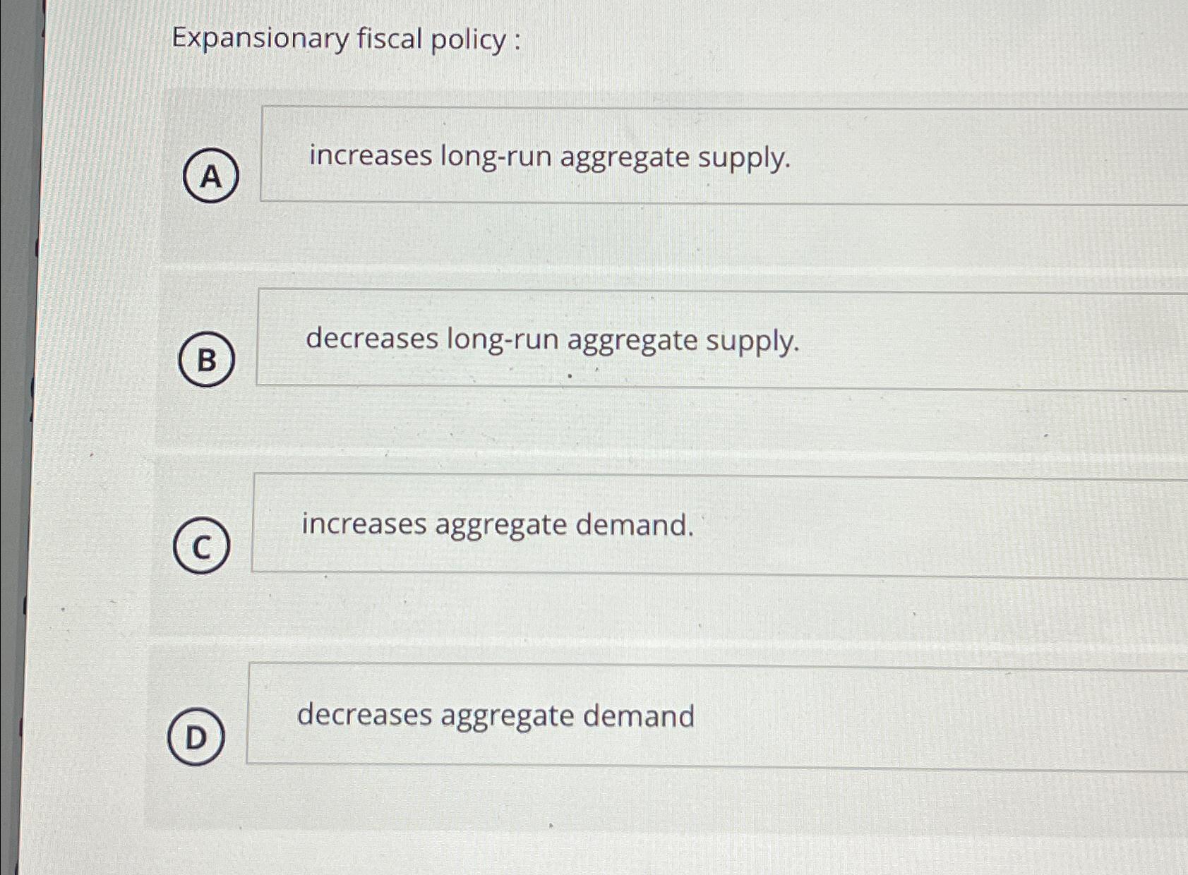 Solved Expansionary fiscal policy :(A) ﻿increases long-run | Chegg.com