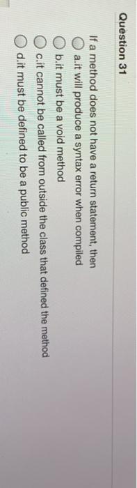 Solved Question 31 If a method does not have a return | Chegg.com