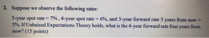 Solved 2. Suppose we observe the following rates: 5-year | Chegg.com