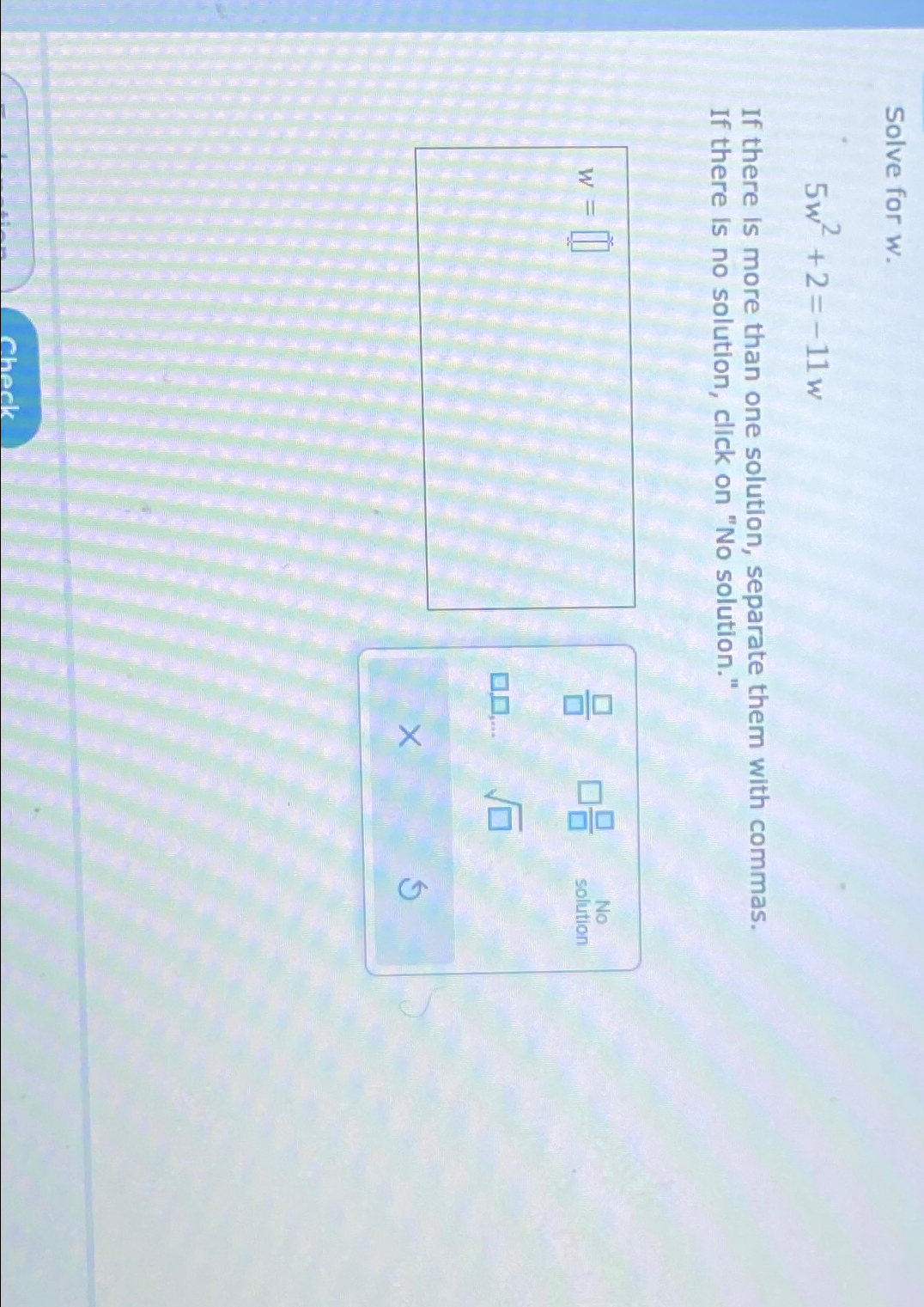 Solved Solve for w.5w2+2=-11wIf there is more than one | Chegg.com