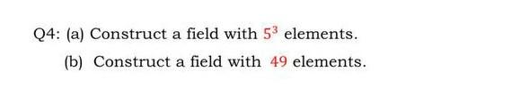 Solved Q4: (a) Construct a field with 53 elements. (b) | Chegg.com