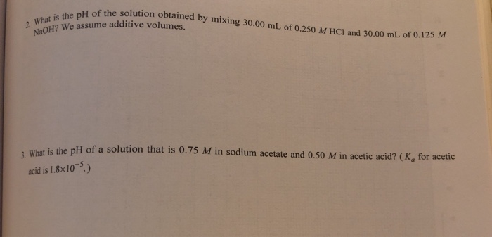 Solved 2. What is the pH of the solution obtained by mixing | Chegg.com