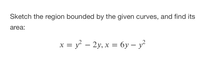 Solved Sketch the region bounded by the given curves, and | Chegg.com