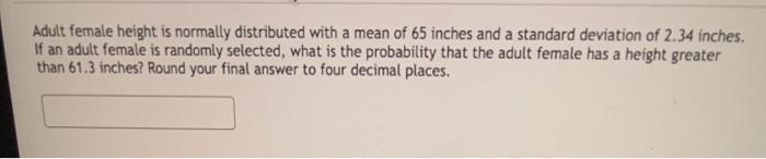Solved Adult female height is normally distributed with a | Chegg.com