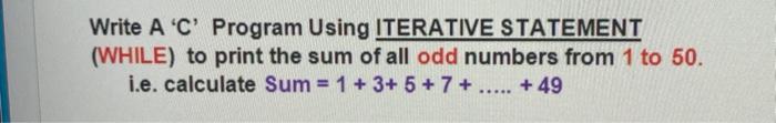 Solved Write A 'C' Program Using ITERATIVE STATEMENT (WHILE) | Chegg.com