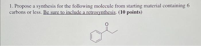 Solved 1. Propose a synthesis for the following molecule | Chegg.com