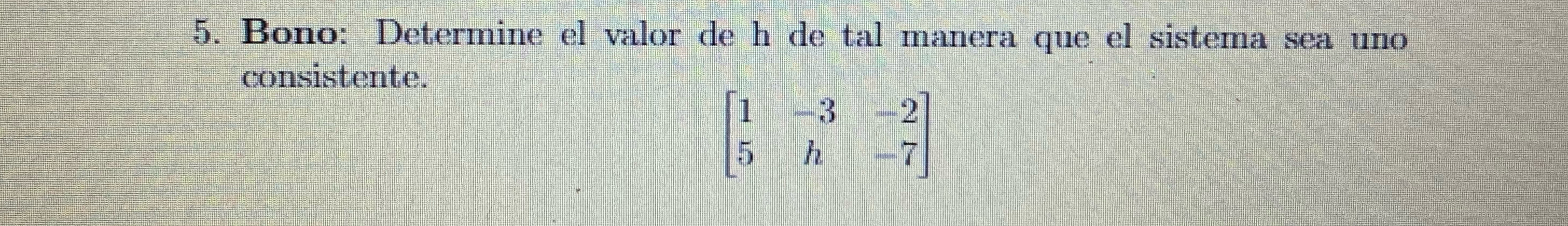 Solved Bono: Determine el valor de h de tal manera que el | Chegg.com
