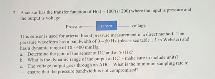 Solved 2. A sensor has the transfer function of H(s) = | Chegg.com