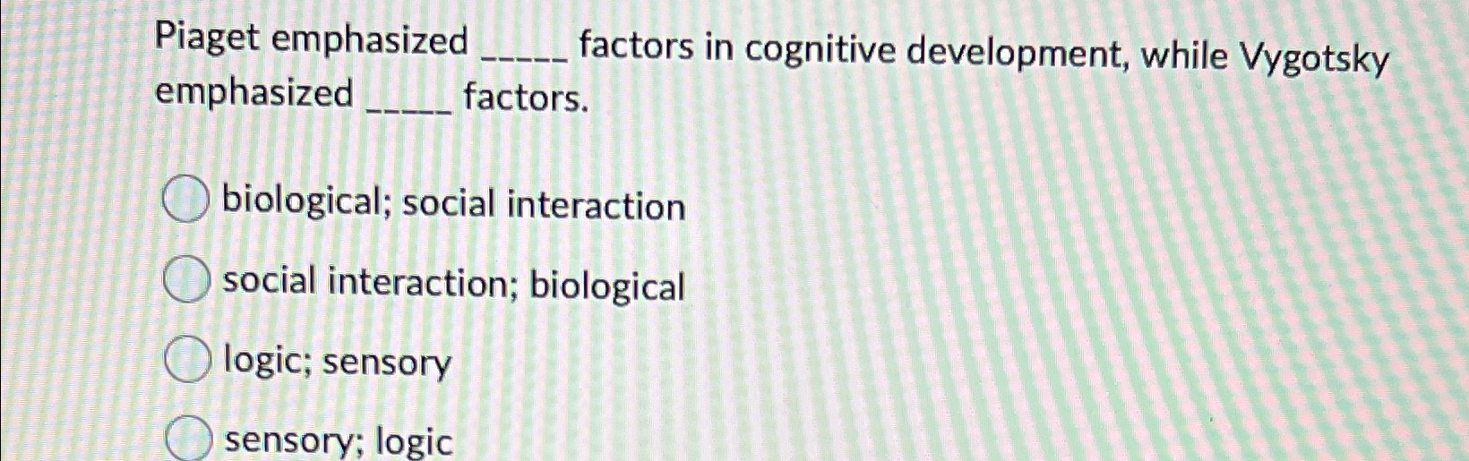 Solved Piaget emphasized factors in cognitive development Chegg