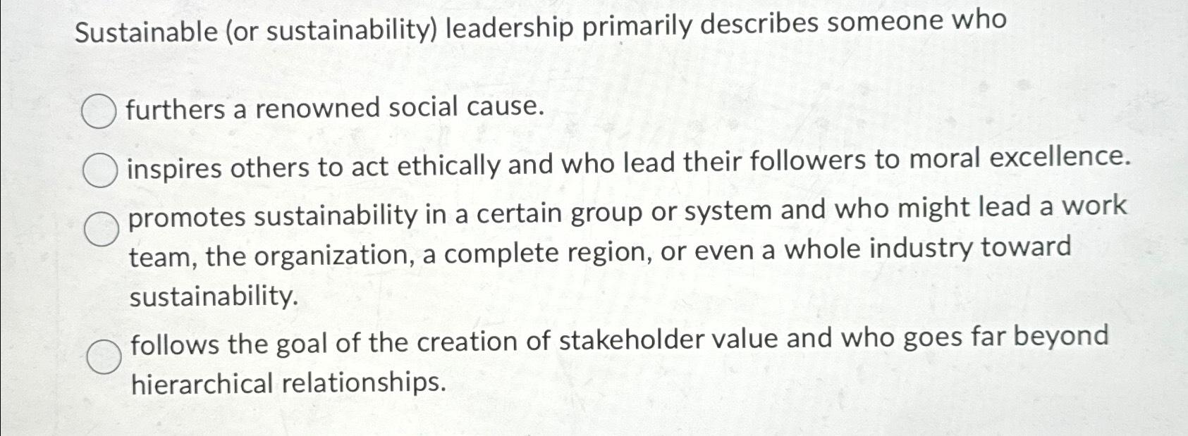 Solved Sustainable (or Sustainability) ﻿leadership Primarily | Chegg.com