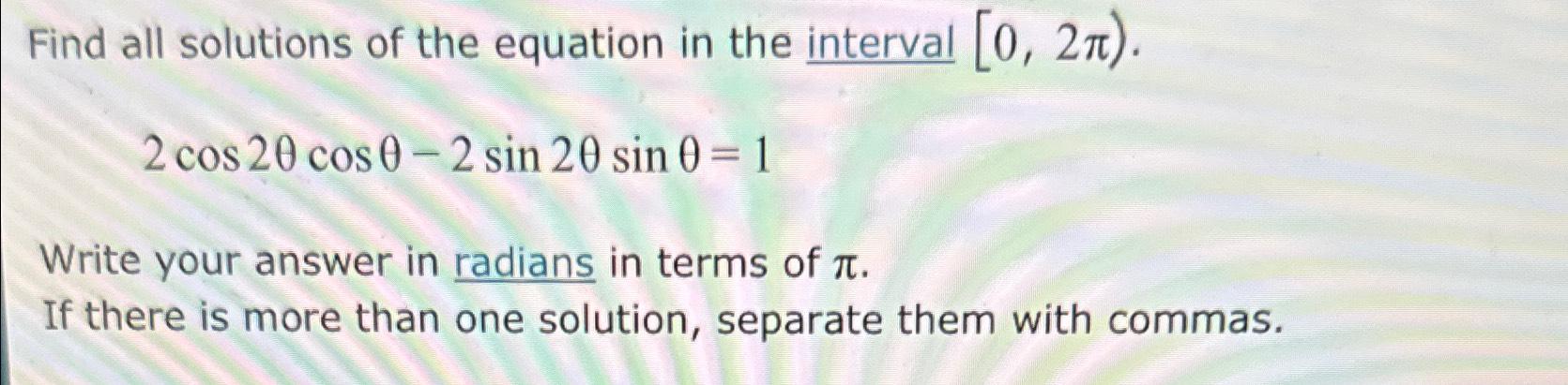 Solved Find all solutions of the equation in the interval | Chegg.com