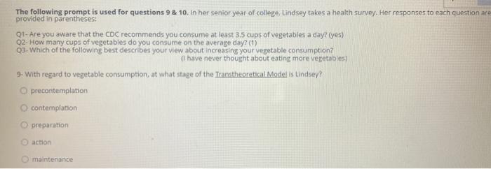 The following prompt is used for questions 9 & 10. In her senior year of college, Lindsey takes a health survey. Her response