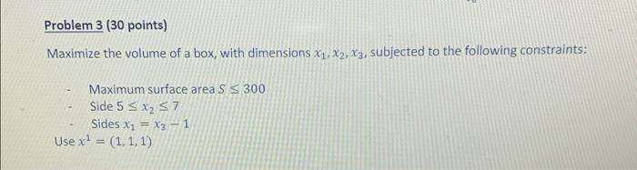 Solved Problem 3 (30 points) Maximize the volume of a box, | Chegg.com