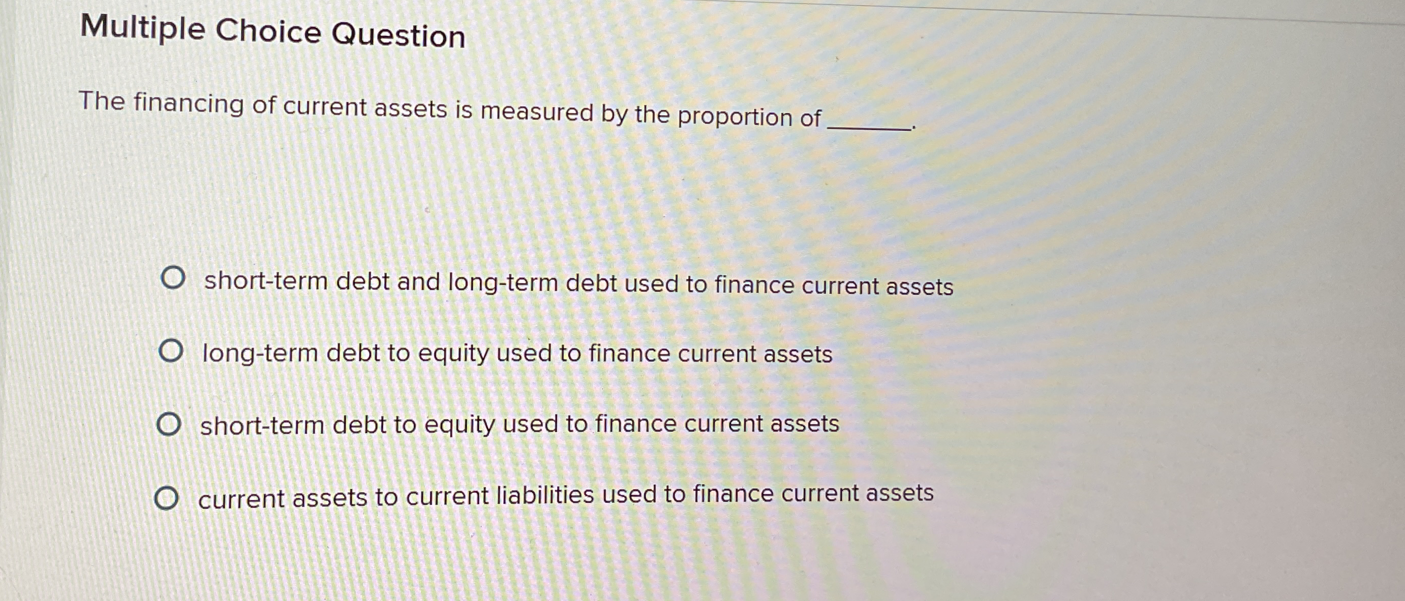 Solved Multiple Choice QuestionThe financing of current | Chegg.com