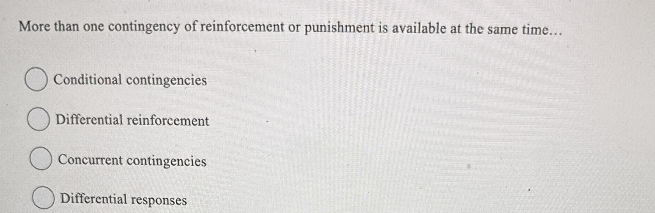 Solved More than one contingency of reinforcement or | Chegg.com