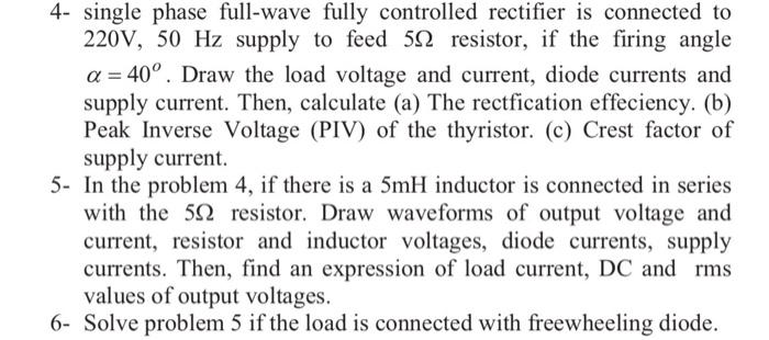 Solved 4- single phase full-wave fully controlled rectifier | Chegg.com
