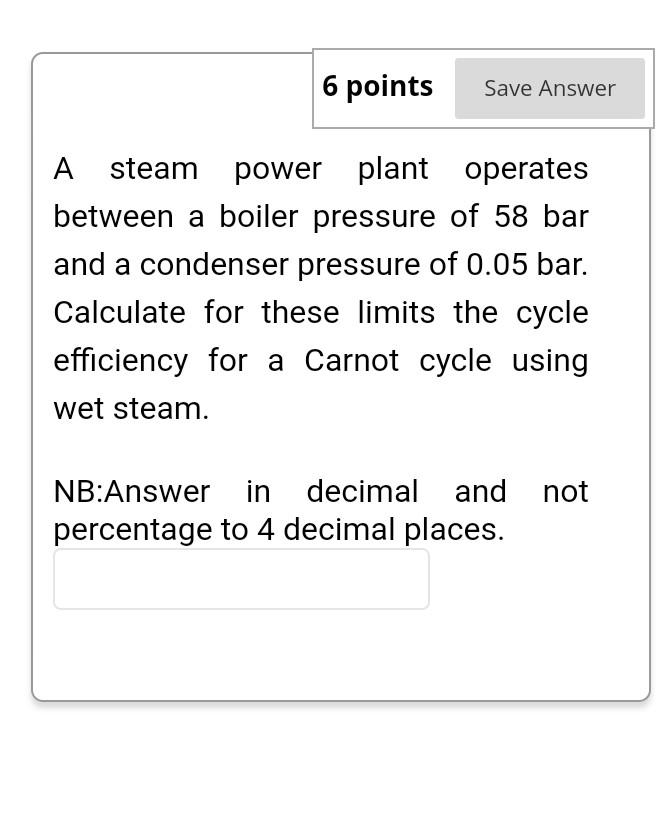 Solved 6 points Save Answer A steam power plant operates | Chegg.com