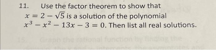 Solved 11. Use the factor theorem to show that x=2−5 is a | Chegg.com