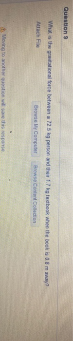 Solved Question 9 What is the gravitational force between a | Chegg.com