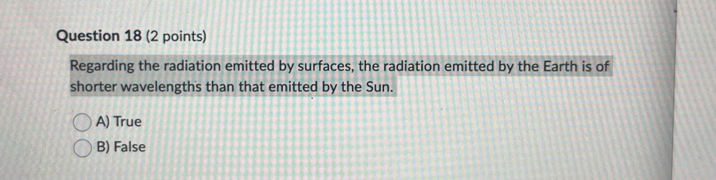 Solved Question 18 (2 ﻿points)Regarding the radiation | Chegg.com