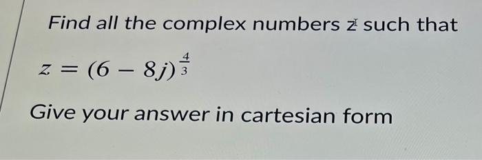 Solved Find all the complex numbers z such that z = (6 – | Chegg.com