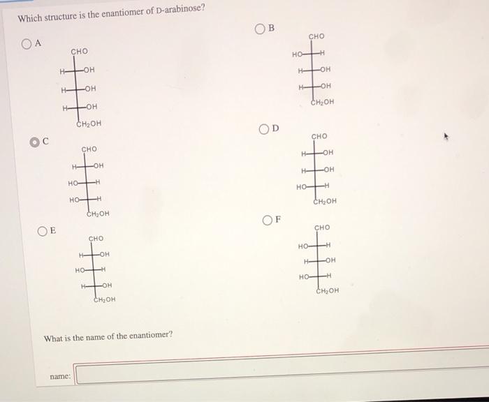 Solved Which structure is the enantiomer of Darabinose? B