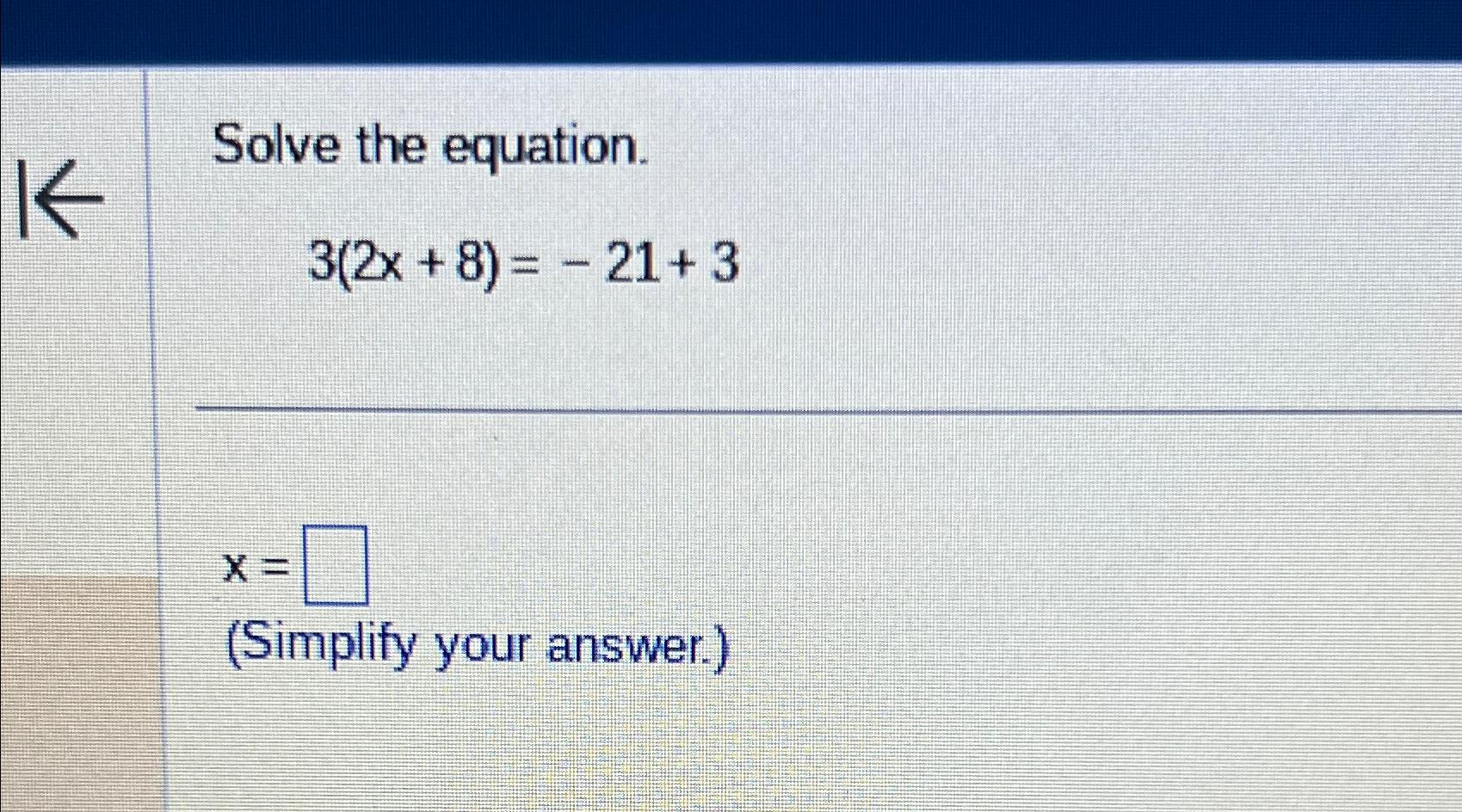 solved-solve-the-equation-3-2x-8-21-3x-simplify-your-chegg