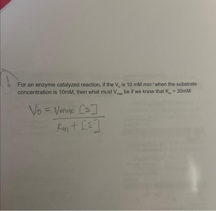 Solved For an enzyme catalyzed reaction, if the V0 is