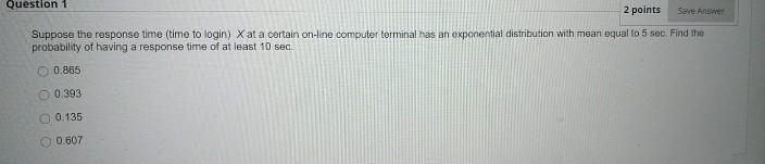 Solved Question 1 2 points Save Answer Suppose the response | Chegg.com