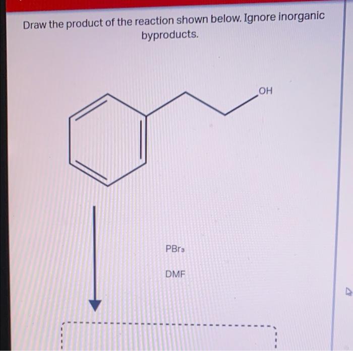 Solved Draw the product of the reaction shown below. Ignore | Chegg.com