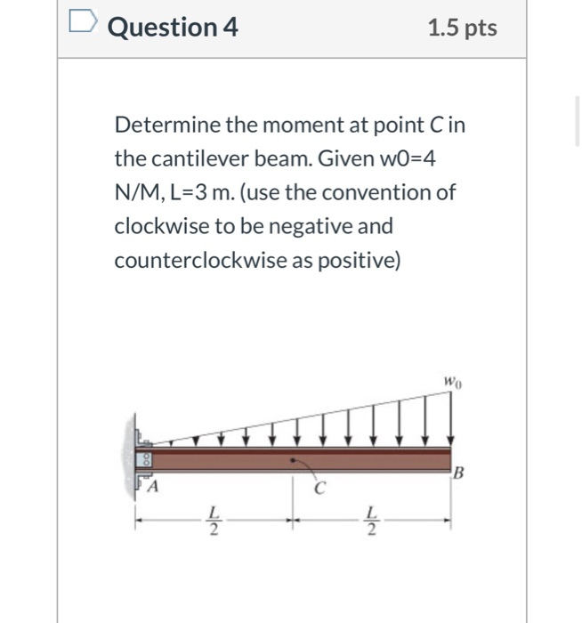 Solved Question 4 1 5 Pts Determine The Moment At Point C In Chegg Com