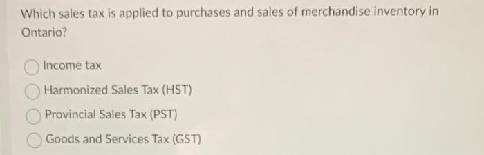 Solved Which sales tax is applied to purchases and sales of | Chegg.com