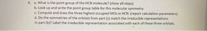 Solved 4. a. What is the point group of the HCN molecule? | Chegg.com