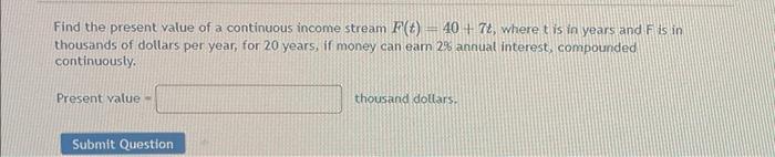 Solved Find the present value of a continuous income stream | Chegg.com