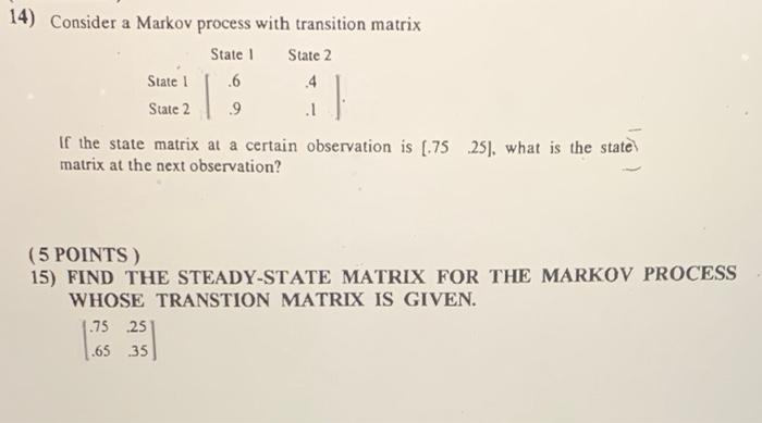 Solved 14) Consider a Markov process with transition matrix | Chegg.com
