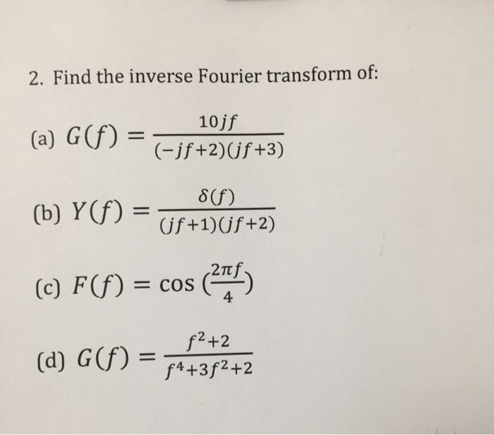 Solved 2. Find the inverse Fourier transform of: (a) G(f) = | Chegg.com
