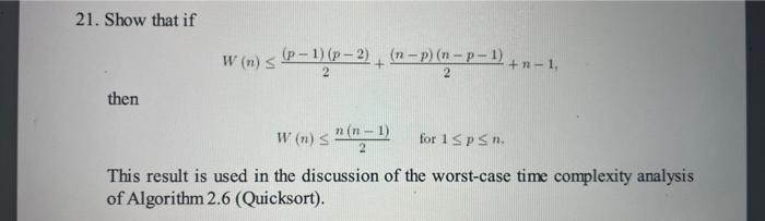 Solved 21. Show that if W(n)≤2(p−1)(p−2)+2(n−p)(n−p−1)+n−1 | Chegg.com