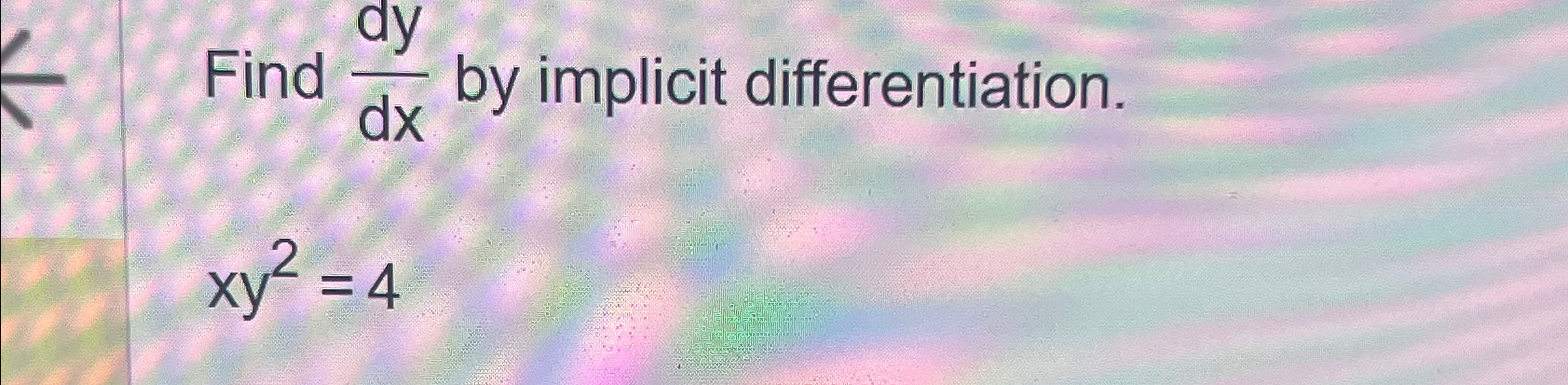 Solved Find dydx ﻿by implicit differentiation.xy2=4 | Chegg.com