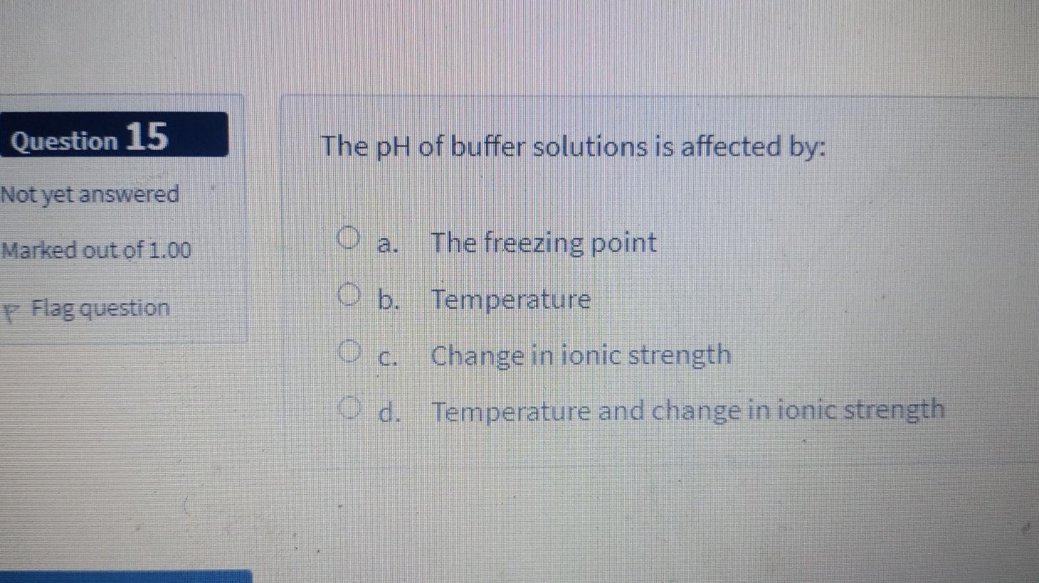 Solved Question 15 The pH of buffer solutions is affected | Chegg.com
