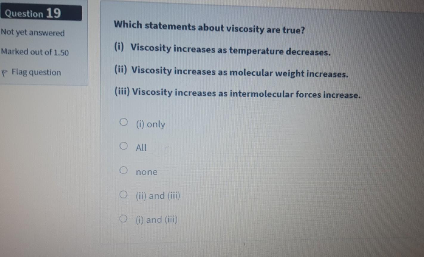 Solved Question 19 Which statements about viscosity are